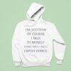 I M Scottish Of Course I Talk To Myself Sometimes I Need Expert Advice Hoodie