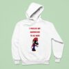 I Paused My Mario Rar To Be Here Hoodie