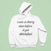 I Was A Cherry Stan Before It Got Tiktokified Hoodie