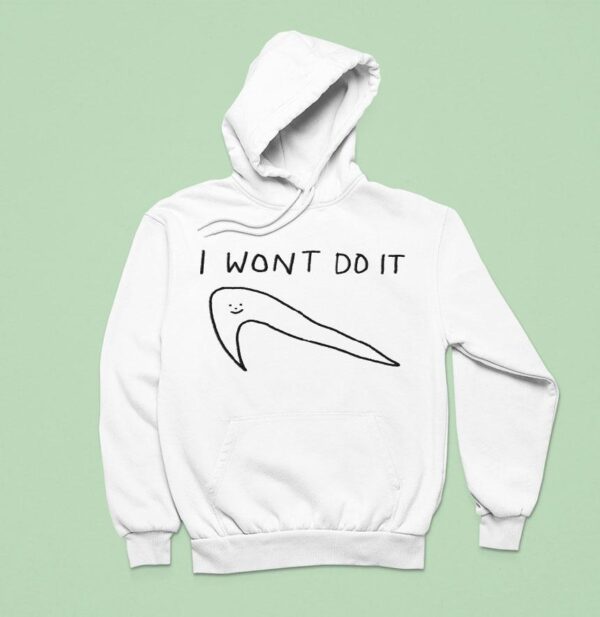 I Won T Do It Nike Hoodie