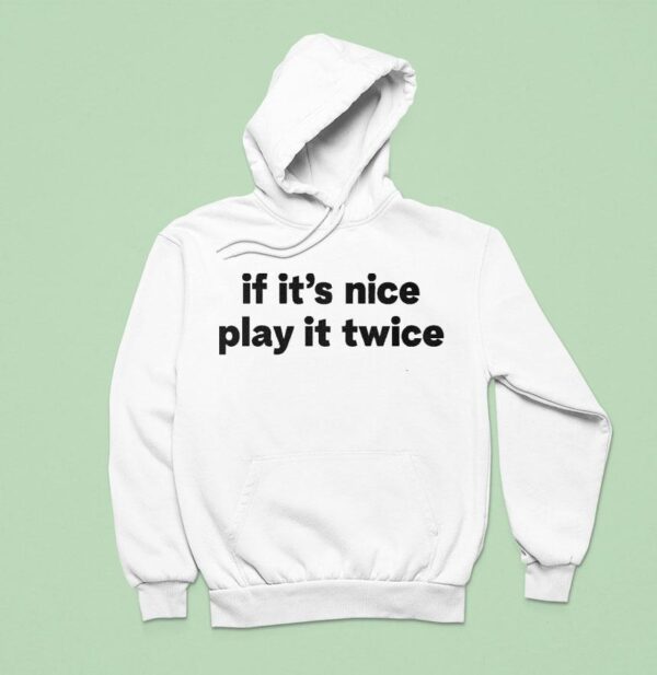 If It S Nice Play It Twice Hoodie