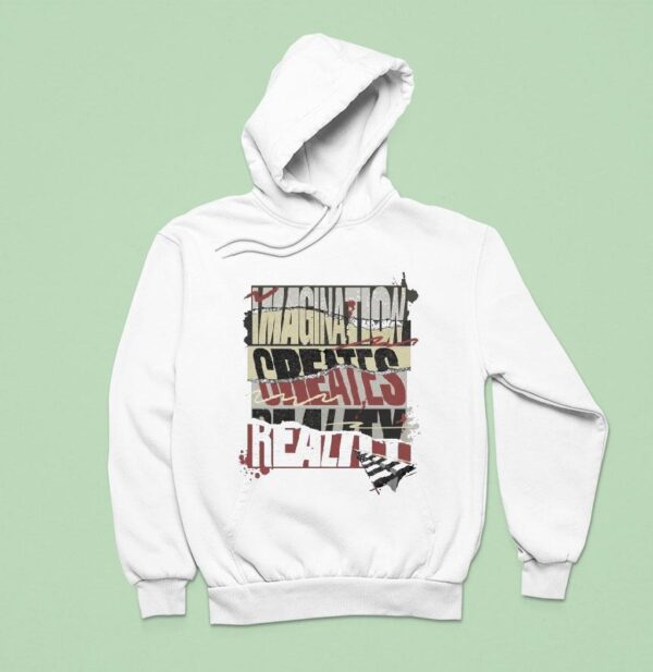 Imagination Creates Reality Hoodie