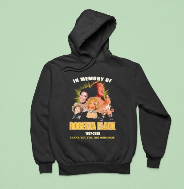 In Memory Of Roberta Flack Thank You For The Memories Hoodie