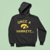 Iowa Hawkeyes Once A Hawkeye Hoodie