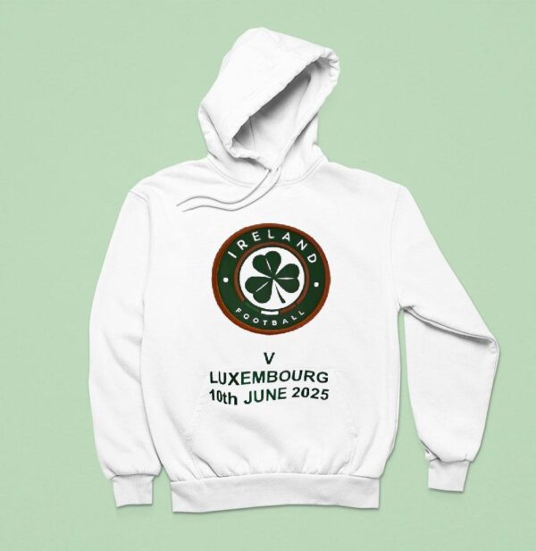 Ireland Football V Luxembourg Th June Hoodie