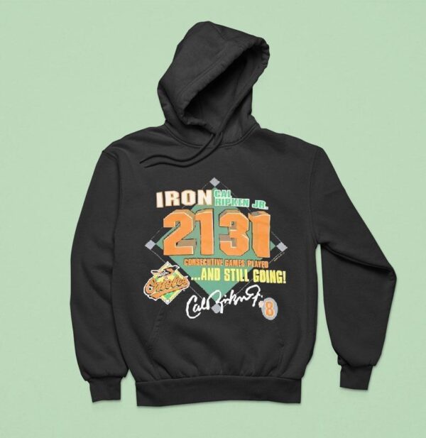 Iron Cal Ripken Jr Baltimore Orioles Consecutive Games Played And Still Going Signature Hoodie