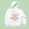 It Is Better To Do Something Simple Which Is Real Truth Statemen Hoodie