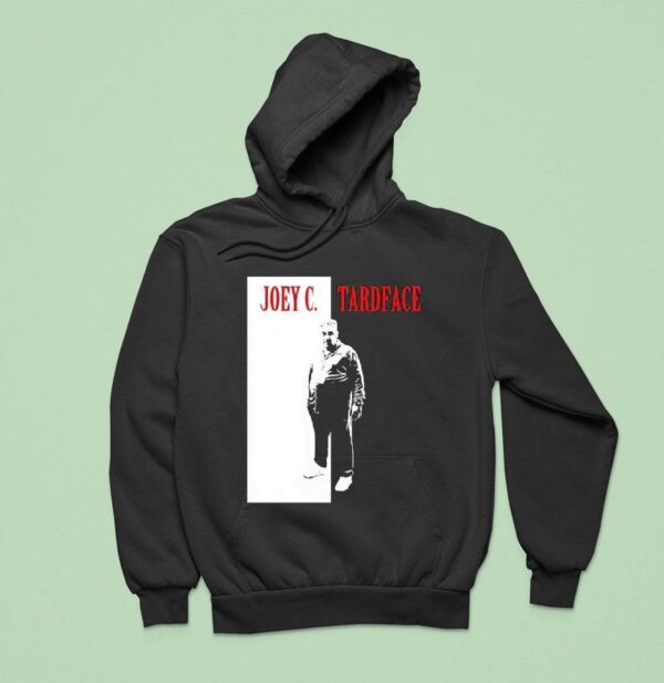 Joey C Tardface Say Hello To My Little Friend Hoodie
