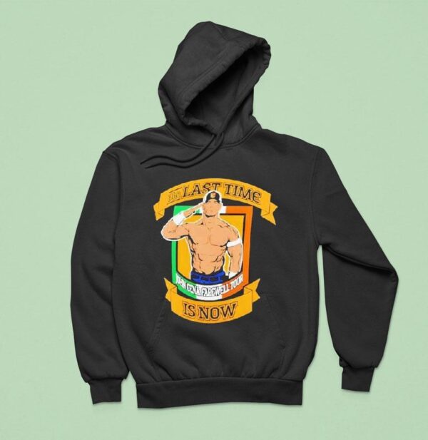 John Cena Farewell Tour The Last Time Is Now Dublin Hoodie