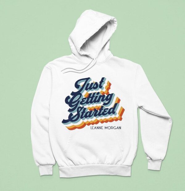 Leanne Morgan Just Getting Started Hoodie