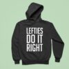 Lefties Do It Righ Hoodie