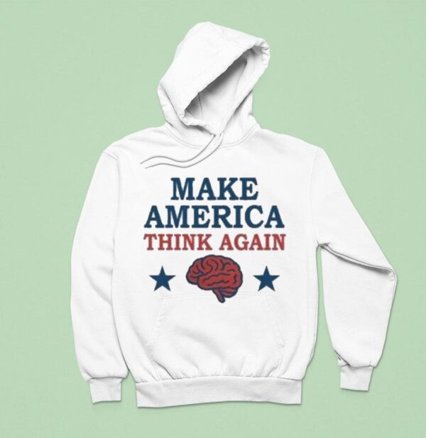 Make America Think Again Hoodie