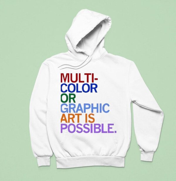 Multi Color Or Graphic Art Is Possible Hoodie