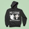 My Drink Has A Cat Problem Tennessee Whisker Hoodie