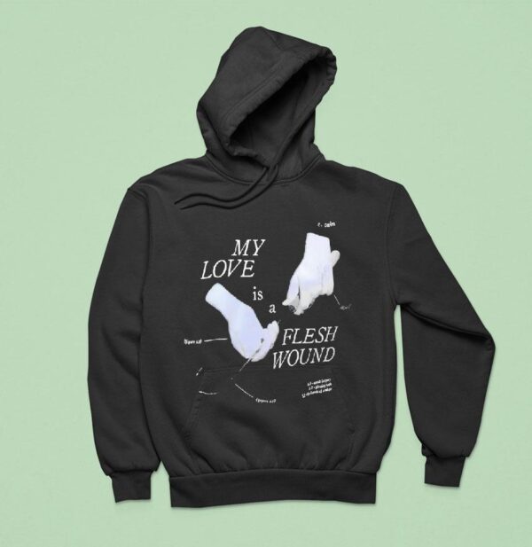 My Love Is A Flesh Wound Hoodie