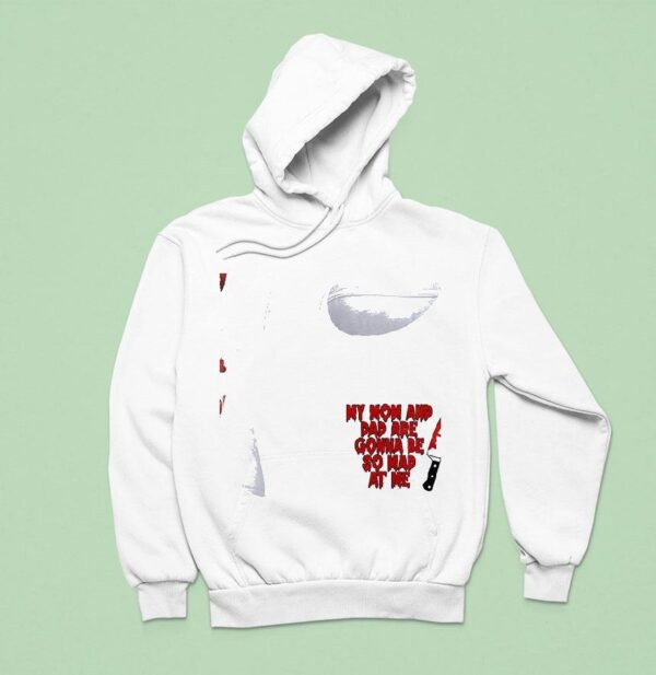 My Mom And Dad Are Gonna Be So Mad At Me I M Feeling A Little Woozy Here Hoodie