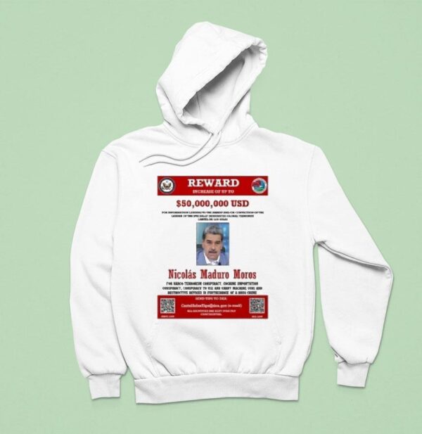 Nicolas Maduro Reward Wanted Increase Of Up To Hoodie