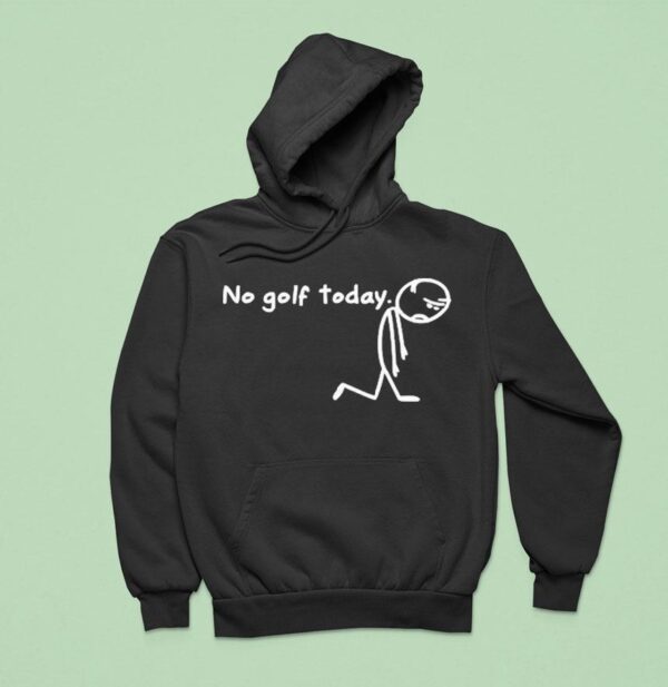 No Golf Today Sad Stickman Golfer Hoodie