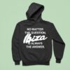 No Matter The Question Ibiza Is Always The Answer Hoodie