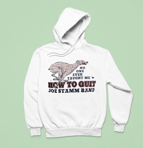 No One Ever Taught Me How To Quit Joe Stamm Band Hoodie