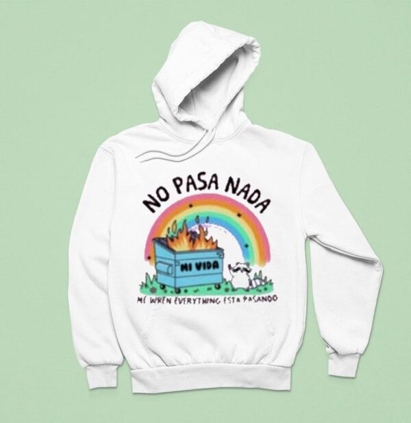 No Pasa Nada Me When Everything Esta Pasando Rainbow Hoodie