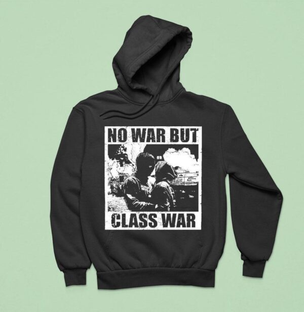 No War But Class War Anti Fascis Hoodie