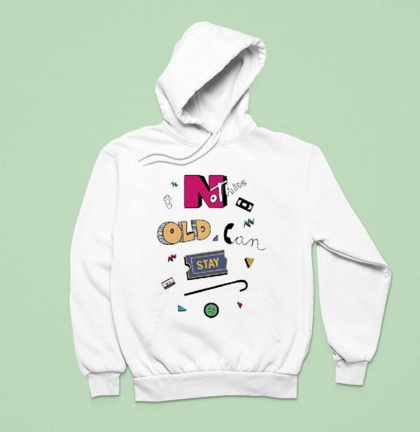 Nothing Old Can Stay Hoodie