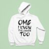 Omg I Know The Owner Too Hoodie