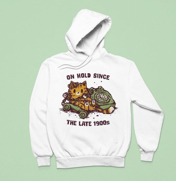 On Hold Since The Late S A Cat On A Telephone Call Hoodie