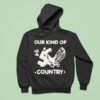 Our Kind Of Country Hoodie