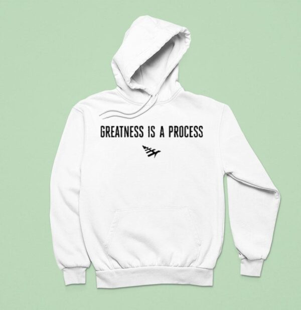 Paper Plane Greatness Is A Process Hoodie