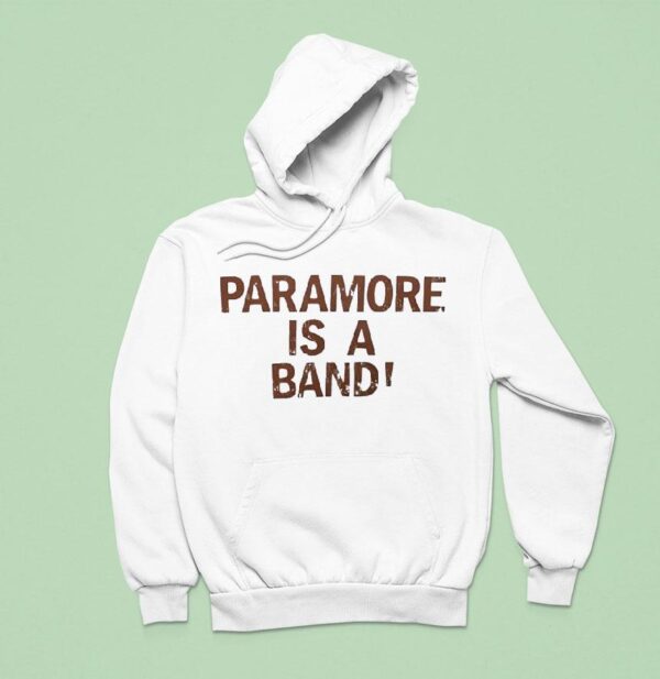 Paramore Is A Band Hoodie