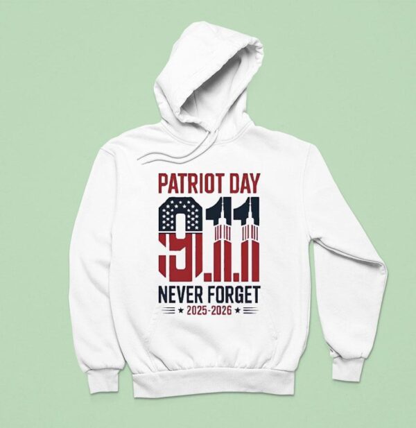 Patriot Day Th September Never Forget Hoodie