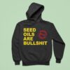 Paul Saladino Md Seed Oils Are Bullshi Hoodie