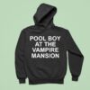 Pool Boy At The Vampire Mansion Hoodie