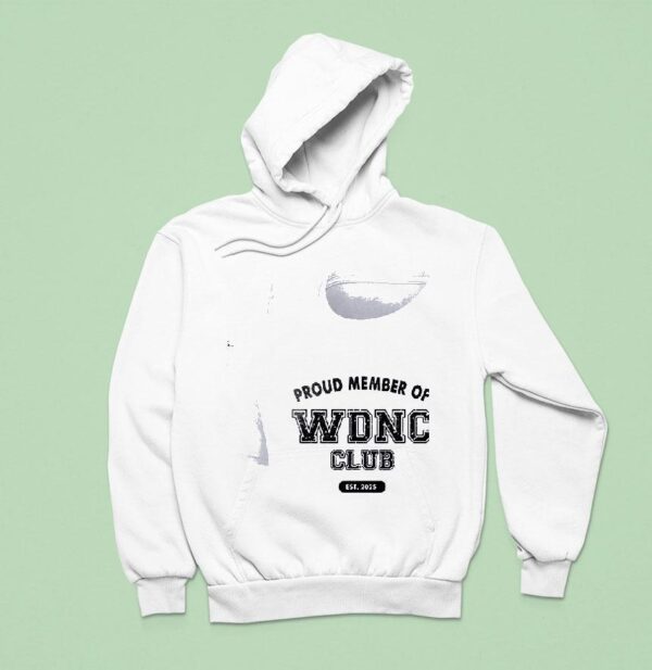 Proud Member Of Wdnc Club Est We Do Not Care Hoodie