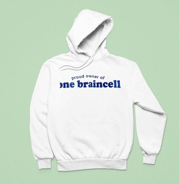Proud Owner Of One Braincell Hoodie