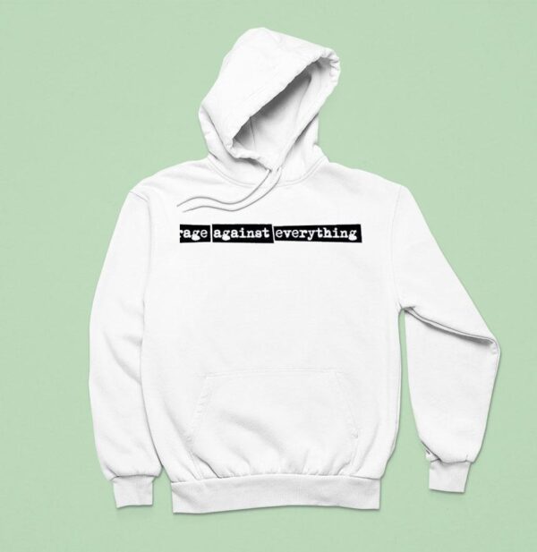 Rage Against Everything Hoodie