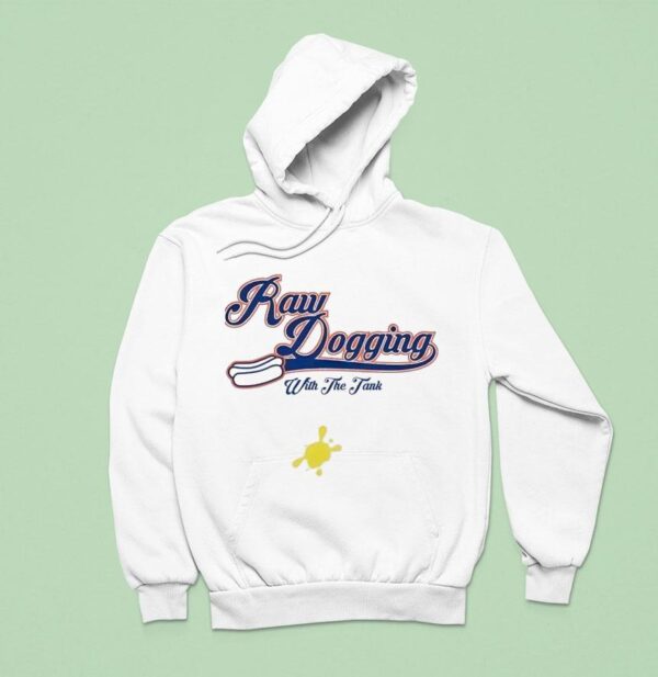 Raw Dogging With The Tank Hotdog Hoodie
