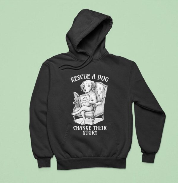 Rescue A Dog Change Their Story Hoodie