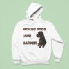 Rescue Dogs Love Harder Hoodie