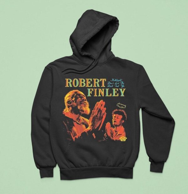 Robert Finley Hallelujah Don T Let The Devil Fool Ya Hoodie