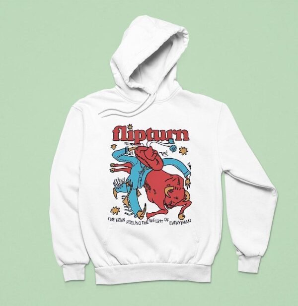 Rodeo Clown Flipturn I Ve Been Feeling The Weight Of Everything Hoodie