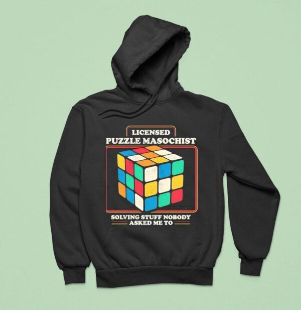 Rubik Licensed Puzzle Masochist Solving Stuff Nobody Asked Me To Hoodie