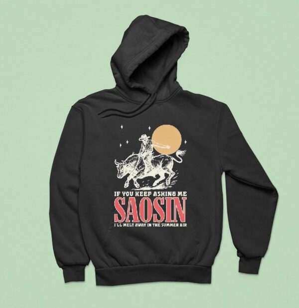 Saosin If You Keep Asking Me I Ll Melt Away In The Summer Air Rodeo Hoodie