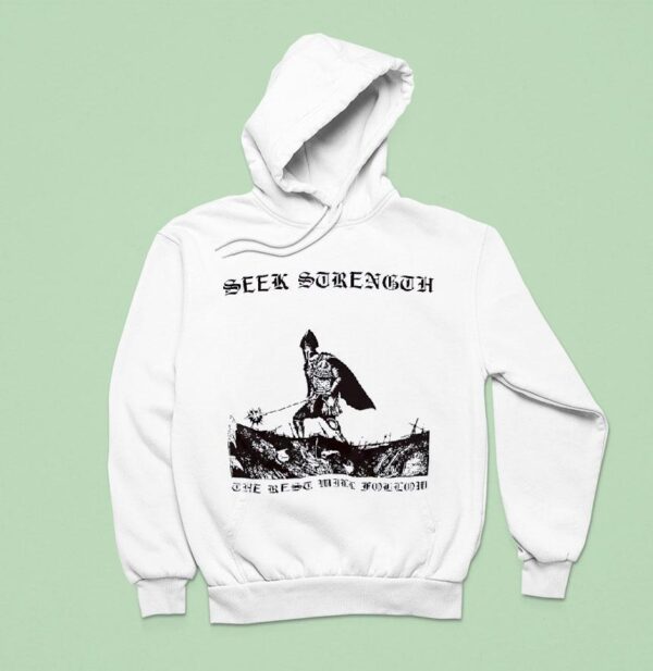 Seek Strength The Rest Will Follow Hoodie