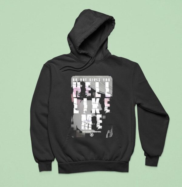September Mourning Hell Like Me No One Gives You Hoodie