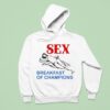 Sex Breakfast Of Champions Hoodie