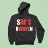 She S Bwoken He S Woke Hoodie