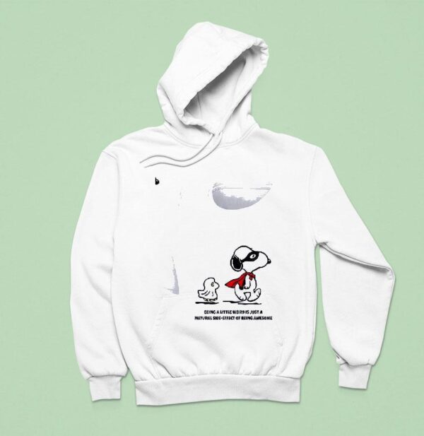 Snoopy Being A Little Weird Is Just A Natural Side Effect Of Being Awesome Hoodie